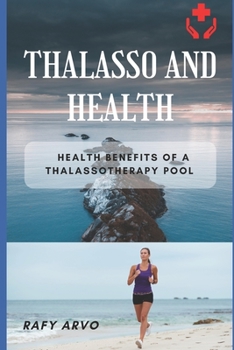 Thalasso and Health: Health Benefits of a Thalassotherapy Pool.
