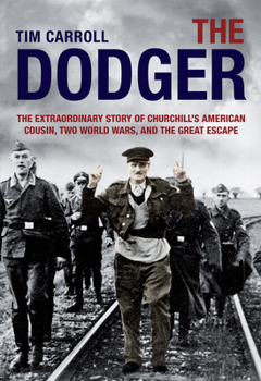 Hardcover Dodger: The Extraordinary Story of Churchill's American Cousin, Two World Wars, and the Great Escape Book