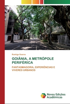 Paperback Goiânia, a Metrópole Periférica [Portuguese] Book