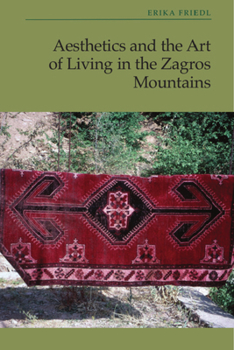Hardcover Aesthetics and the Art of Living in the Zagros Mountains of Iran Book