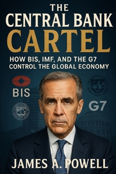 Paperback The Central Bank Cartel: How BIS, IMF, and the G7 Control the Global Economy Book