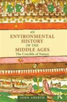 Paperback An Environmental History of the Middle Ages: The Crucible of Nature Book