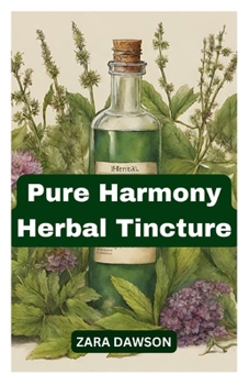 Paperback Pure Harmony Herbal Tincture: Natural Stress Relief and Immune Support [Large Print] Book