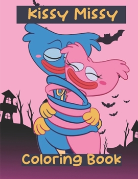 Kissy Missy coloring book: Poppy Playtime Coloring BookHigh Quality Designs For Kids And Adults - Friday night funkin Fnf Illustrations ... Relieving and Relaxation