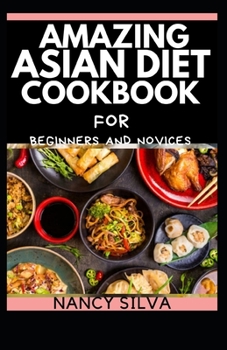 Paperback Amazing Asian diet Cookbook for Beginners and Novices Book