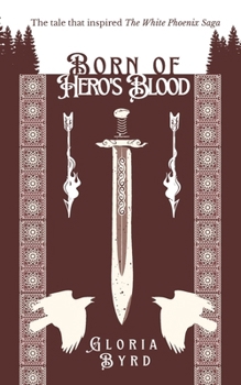 Paperback Born of Hero's Blood: The Tale that Inspired The White Phoenix Saga Book