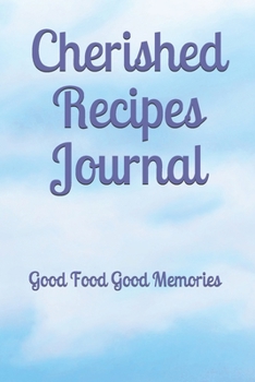 Paperback Cherished Recipes Journal: Good Food Good Memories Book