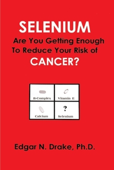 Paperback Selenium: Are You Getting Enough to Reduce Your Risk of Cancer? Book