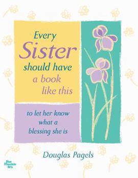 Hardcover Every Sister Should Have a Book Like This: To Let Her Know What a Blessing She Is Book