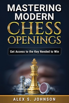 Paperback Mastering Modern Chess Openings: Get Access to the Key Needed to Win Book