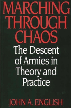Paperback Marching Through Chaos: The Descent of Armies in Theory and Practice Book