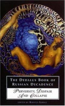 Paperback The Dedalus Book of Russian Decadence: Perversity, Despair and Collapse Book