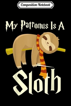 Paperback Composition Notebook: My Patronus Is A Sloth 2019 Cute Sloth Wizard Lovers Journal/Notebook Blank Lined Ruled 6x9 100 Pages Book