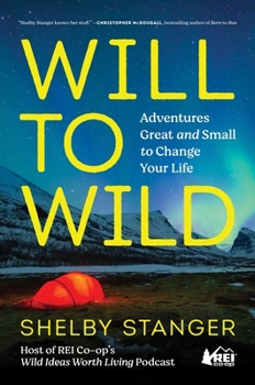 Hardcover Will to Wild: Adventures Great and Small to Change Your Life Book