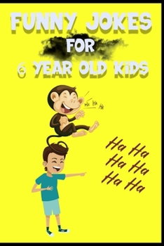 Paperback Funny Jokes For 6Year Old Young Kids: Jokes That Every 6Year Old Kid Should also Know Book