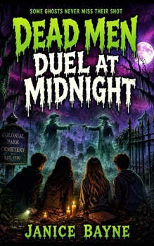 Dead Men Duel at Midnight: Some ghosts never miss their shot
