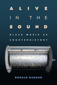 Hardcover Alive in the Sound: Black Music as Counterhistory Book