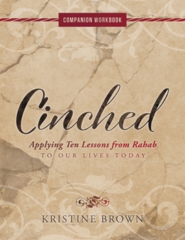 Cinched Companion Workbook: Applying 10 Lessons from Rahab to Our Lives Today