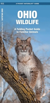 Ohio Wildlife: An Introduction to Familiar Species of Birds, Mammals, Reptiles, Amphibians, Fish and Butterflies (State Nature Guides)