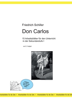 Friedrich Schiller: Don Carlos:15 Arbeitsblätter für den Unterricht (German Edition)