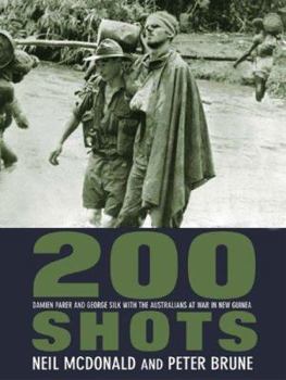 Paperback 200 Shots: Damien Parer and George Silk with the Australians at War in New Guinea Book