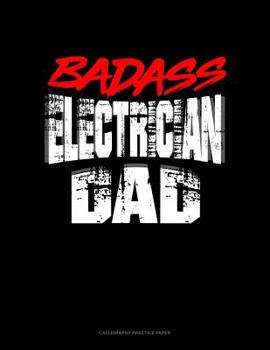Paperback Badass Electrician Dad: Calligraphy Practice Paper Book