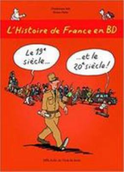 Paperback L'Histoire de France en BD - Tome 6 - Le 19e siècle ? et le 20e siècle ! [French] Book