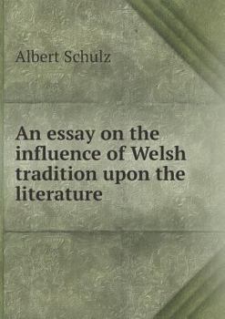 Paperback An essay on the influence of Welsh tradition upon the literature Book
