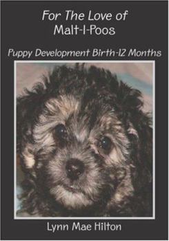 Paperback For The Love of Malt-I-Poos: Puppy Development Birth-12 Months Book