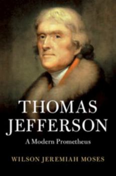 Hardcover Thomas Jefferson: A Modern Prometheus Book