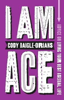 Paperback I Am Ace: Advice on Living Your Best Asexual Life Book
