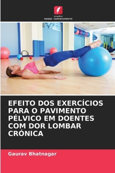 Paperback Efeito DOS Exercícios Para O Pavimento Pélvico Em Doentes Com Dor Lombar Crónica [Portuguese] Book
