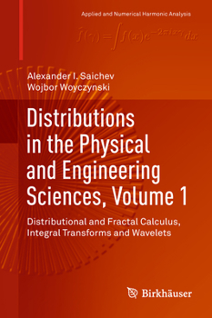 Hardcover Distributions in the Physical and Engineering Sciences, Volume 1: Distributional and Fractal Calculus, Integral Transforms and Wavelets Book