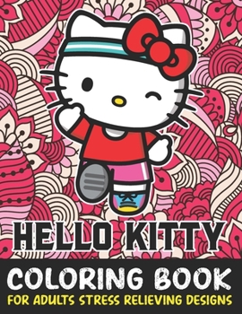 Paperback Hello Kitty Coloring Book For Adult Stress Relieving Designs: Hello Kitty Adult coloring book stress relieving designs For Hello Kitty Lovers Book