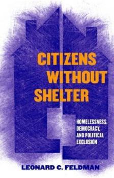 Hardcover Citizens Without Shelter: Homelessness, Democracy, and Political Exclusion Book