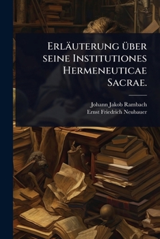 Erläuterung Ã1/4ber seine Institutiones Hermeneuticae Sacrae. (German Edition)