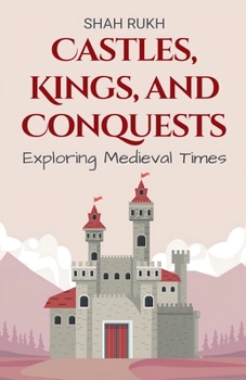 Paperback Castles, Kings, and Conquests: Exploring Medieval Times Book
