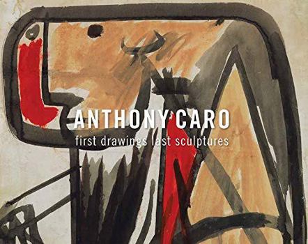Paperback Anthony Caro: First Drawings Last Sculptures Book