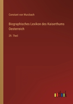 Paperback Biographisches Lexikon des Kaiserthums Oesterreich: 29. Theil [German] Book