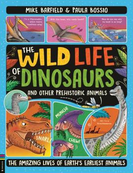 Paperback The Wild Life of Dinosaurs and Other Prehistoric Animals Book