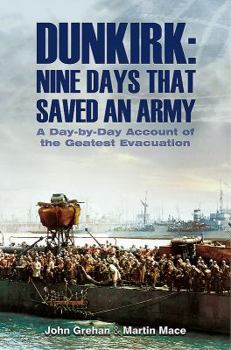 Hardcover Dunkirk: Nine Days That Saved an Army: A Day-By-Day Account of the Greatest Evacuation Book