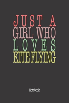 Paperback Just A Girl Who Loves Kite Flying: Notebook Book