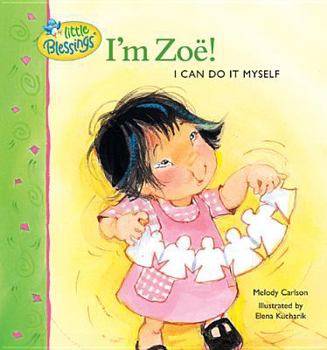 Hardcover I'm Zoe!: I can do it myself (Little Blessings) Book