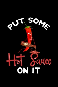 Paperback Put Some Hot Sauce on it: 110 pages Lined Journal/notebook Book