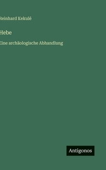 Hardcover Hebe: Eine archäologische Abhandlung [German] Book