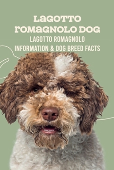 Paperback Lagotto Romagnolo Dog: Lagotto Romagnolo Information & Dog Breed Facts: How Well Do You Know About Lagotto Romagnolo Dog? Book
