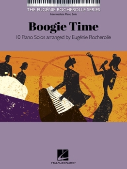 Boogie Time : The Eugenie Rocherolle Series Intermediate Piano Solos