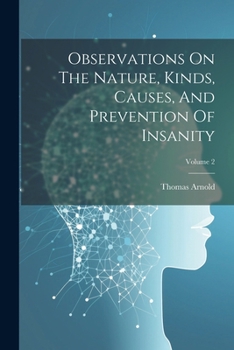 Paperback Observations On The Nature, Kinds, Causes, And Prevention Of Insanity; Volume 2 Book