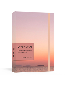 Diary My Tiny Atlas: A Guided Travel Journal with Photography Tips Book
