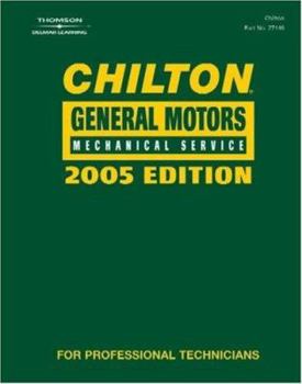 Chilton 2005 General Motors Mechanical Service Manual: (2001-2005) (Chilton General Motors Service Manual